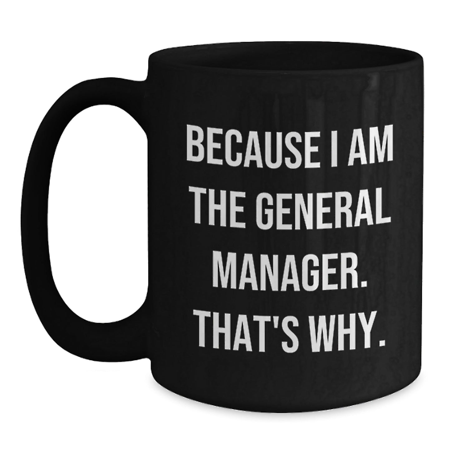Funny General Manager Gifts for Men, Black Coffee Mugs because I Am The General Manager. That's Why., Unique Christmas Unique Gifts from Friends and Family - The Buy Boom