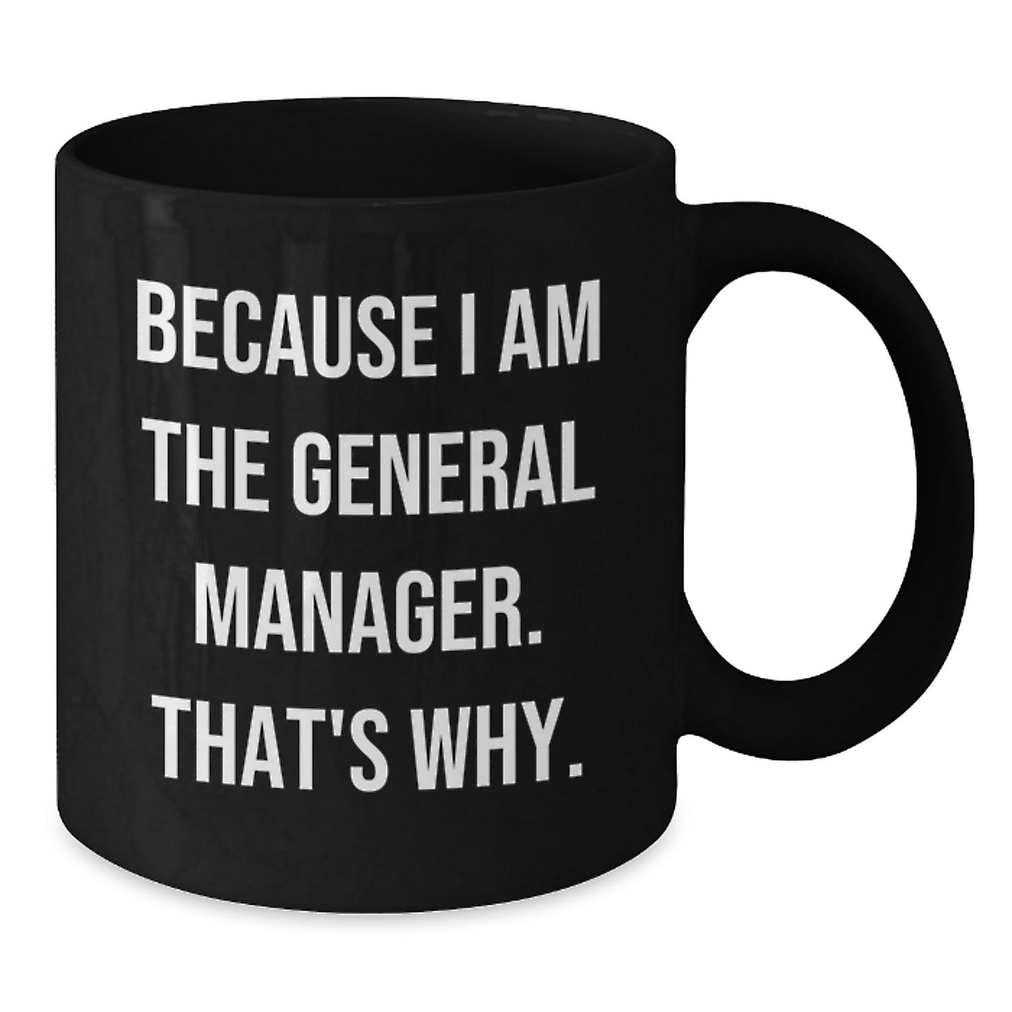 Funny General Manager Gifts for Men, Black Coffee Mugs because I Am The General Manager. That's Why., Unique Christmas Unique Gifts from Friends and Family - The Buy Boom
