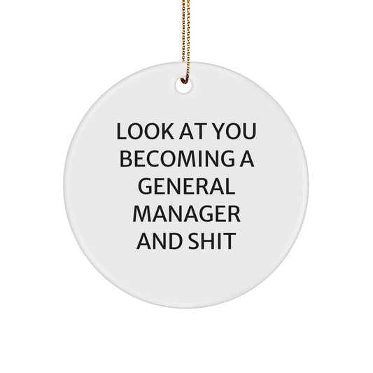 Funny General Manager Gifts from Friends, Cute Circle Ornament for Men, Unique Christmas Unique Gifts, Look At You Becoming A General Manager And Shit - The Buy Boom