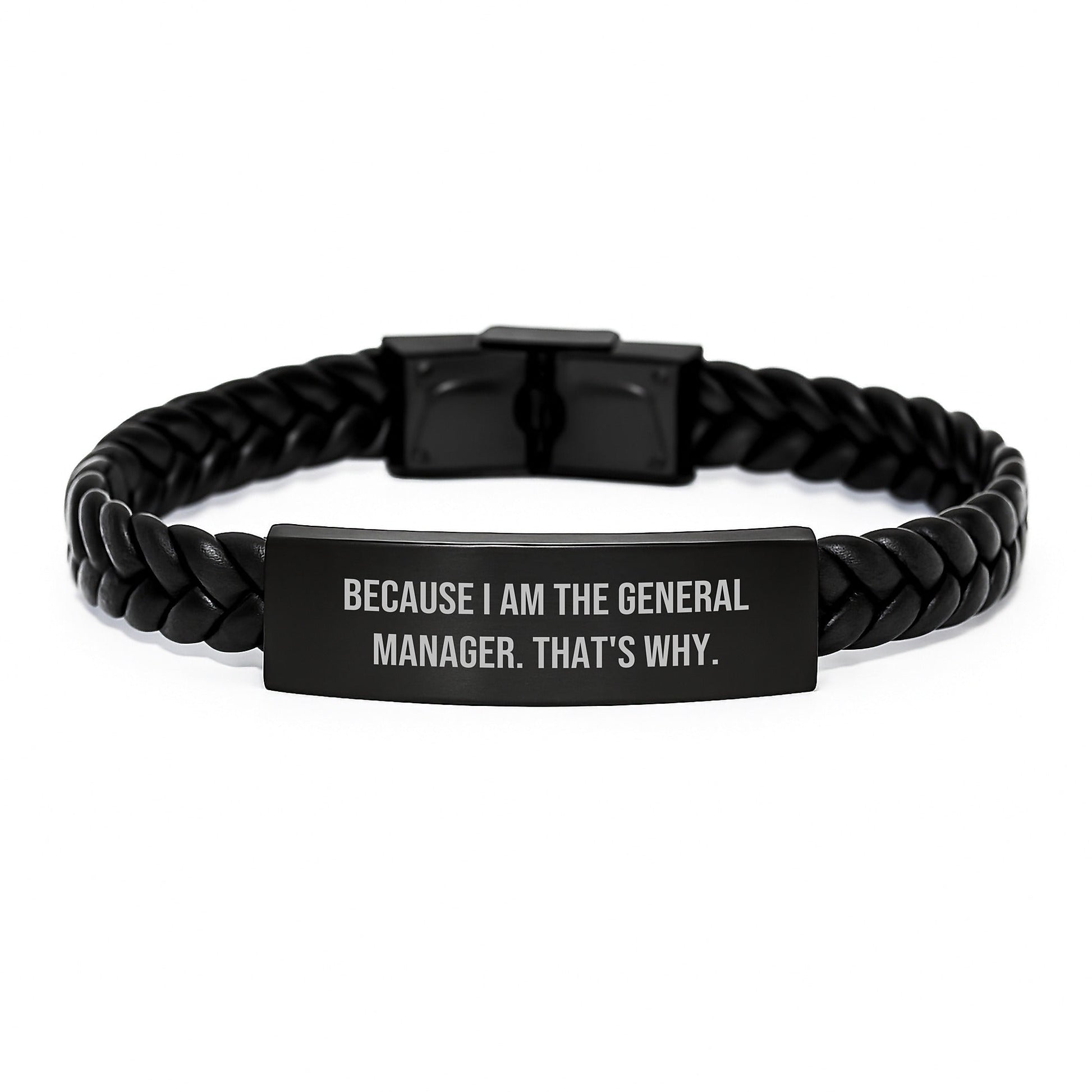Funny General Manager Gifts from Men to General Manager - Christmas Unique Interlaced Leather Bracelet with Engraved Stainless Steel Quote 'Because I Am The General Manager. That's Why.' - The Buy Boom