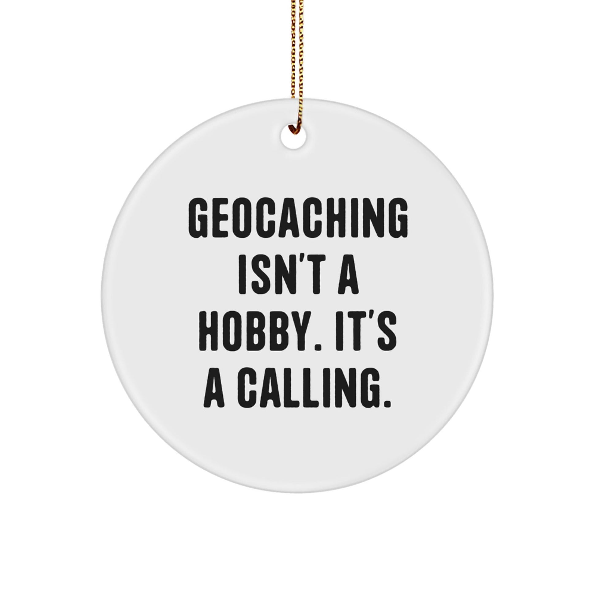 Funny Geocaching Gifts for Men - 'Geocaching Isn't A Hobby. It's A Calling.' Circle Ornament for Christmas Unique Presents from Friends - The Buy Boom