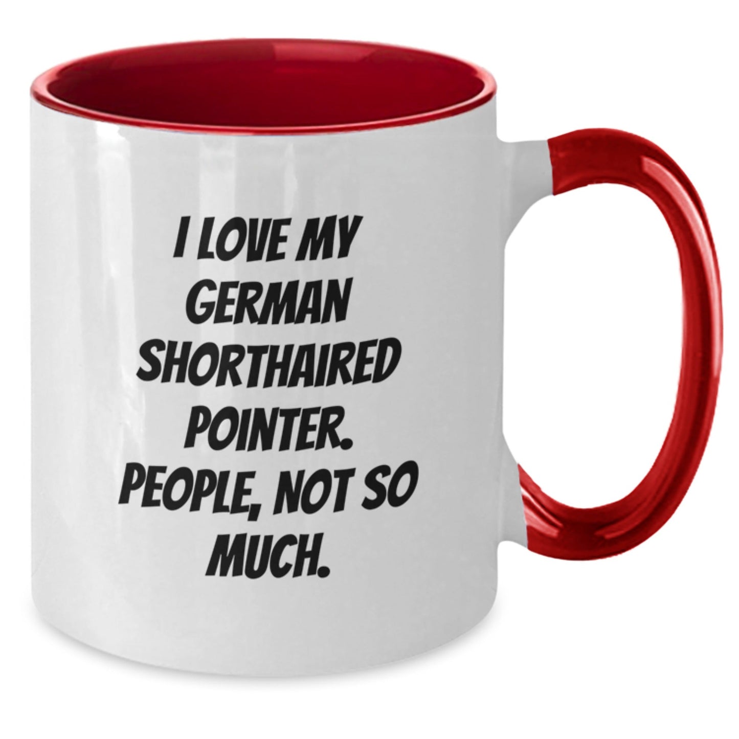 Funny German Shorthaired Pointer Dog Gifts from Friends - I Love My German Shorthaired Pointer, People, Not So Much. - Two Tone Coffee Mug for Birthday - The Buy Boom