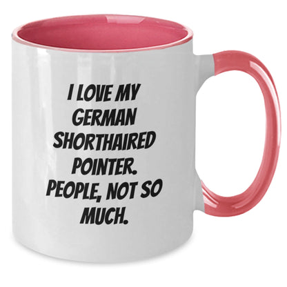 Funny German Shorthaired Pointer Dog Gifts from Friends - I Love My German Shorthaired Pointer, People, Not So Much. - Two Tone Coffee Mug for Birthday - The Buy Boom