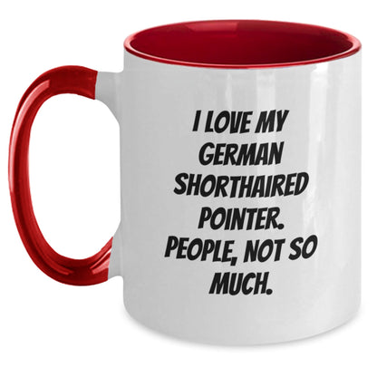 Funny German Shorthaired Pointer Dog Gifts from Friends - I Love My German Shorthaired Pointer, People, Not So Much. - Two Tone Coffee Mug for Birthday - The Buy Boom