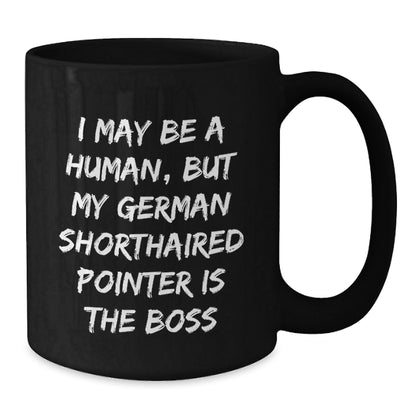 Funny German Shorthaired Pointer Dog Gifts - I May Be A Human, But My German Shorthaired Pointer Is The Boss Black Coffee Mug for Birthday - Gifts from Friends to Family - The Buy Boom