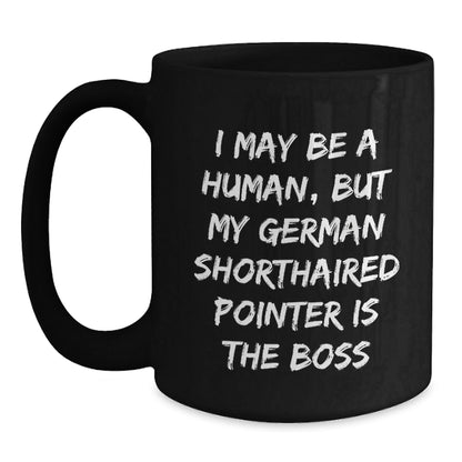 Funny German Shorthaired Pointer Dog Gifts - I May Be A Human, But My German Shorthaired Pointer Is The Boss Black Coffee Mug for Birthday - Gifts from Friends to Family - The Buy Boom
