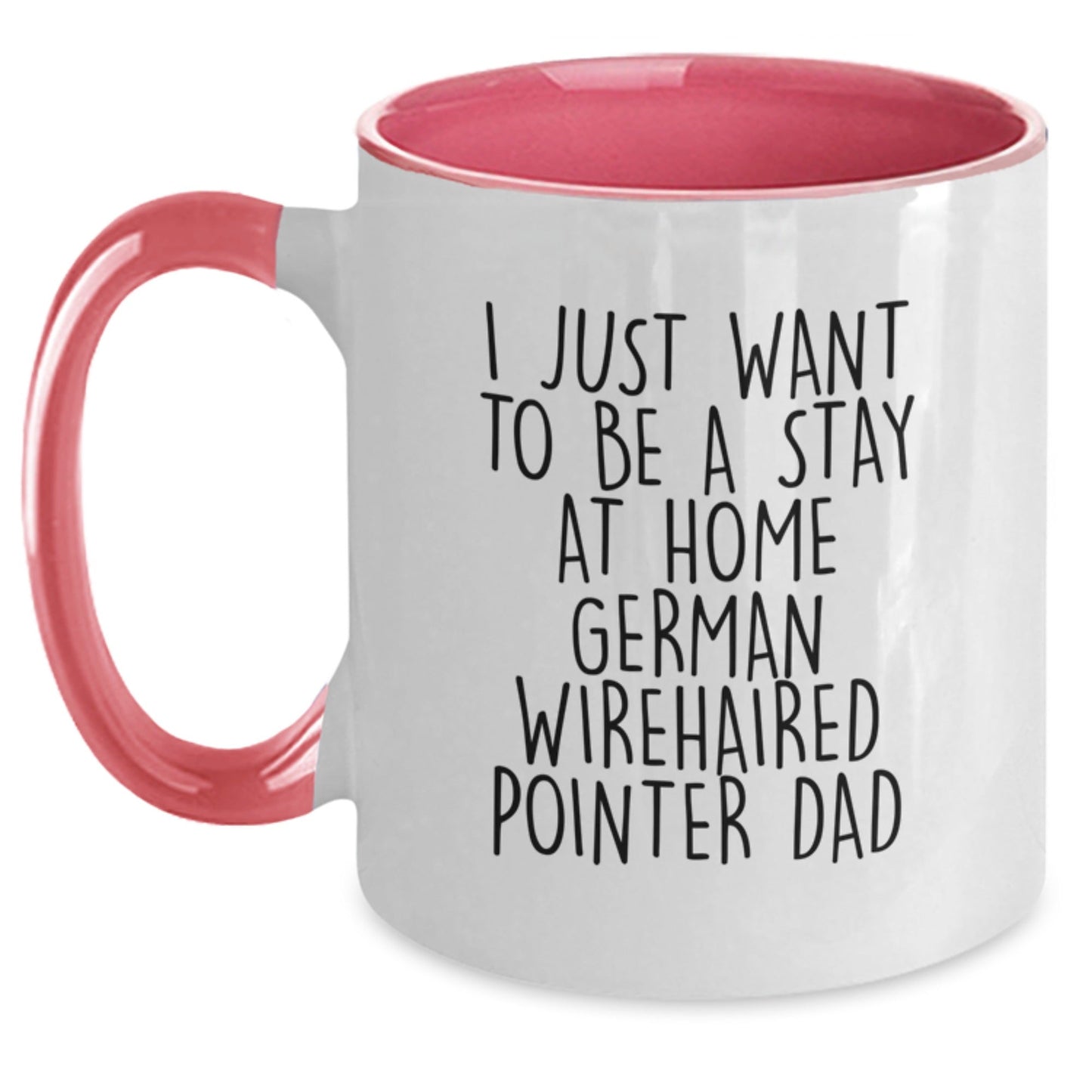 Funny German Wirehaired Pointer Dog Dad Gifts for Men - I Just Want To Be A Stay At Home German Wirehaired Pointer Dad Two Tone Coffee Mug, Graduation Unique Gifts from Friends and Family - The Buy Boom