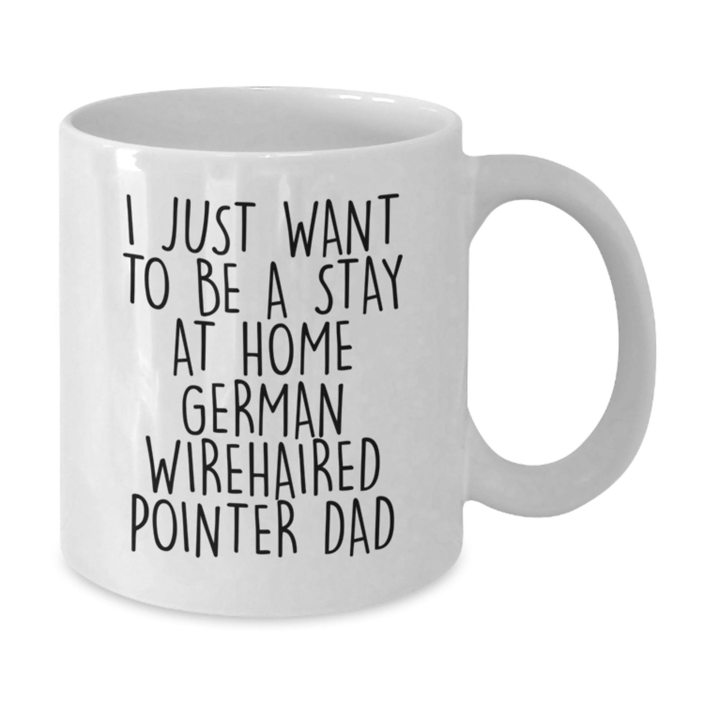 Funny German Wirehaired Pointer Dog Gifts for Men - I Just Want To Be A Stay At Home Dad White Coffee Mug, Perfect Graduation Unique Gifts from Family, Friends, or Coworkers - The Buy Boom