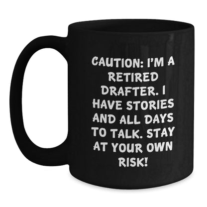 Funny Gift for Drafter Friends from Family - 'Caution: I'm A Retired Drafter...' Black Coffee Mug, Graduation Unique Gifts - The Buy Boom