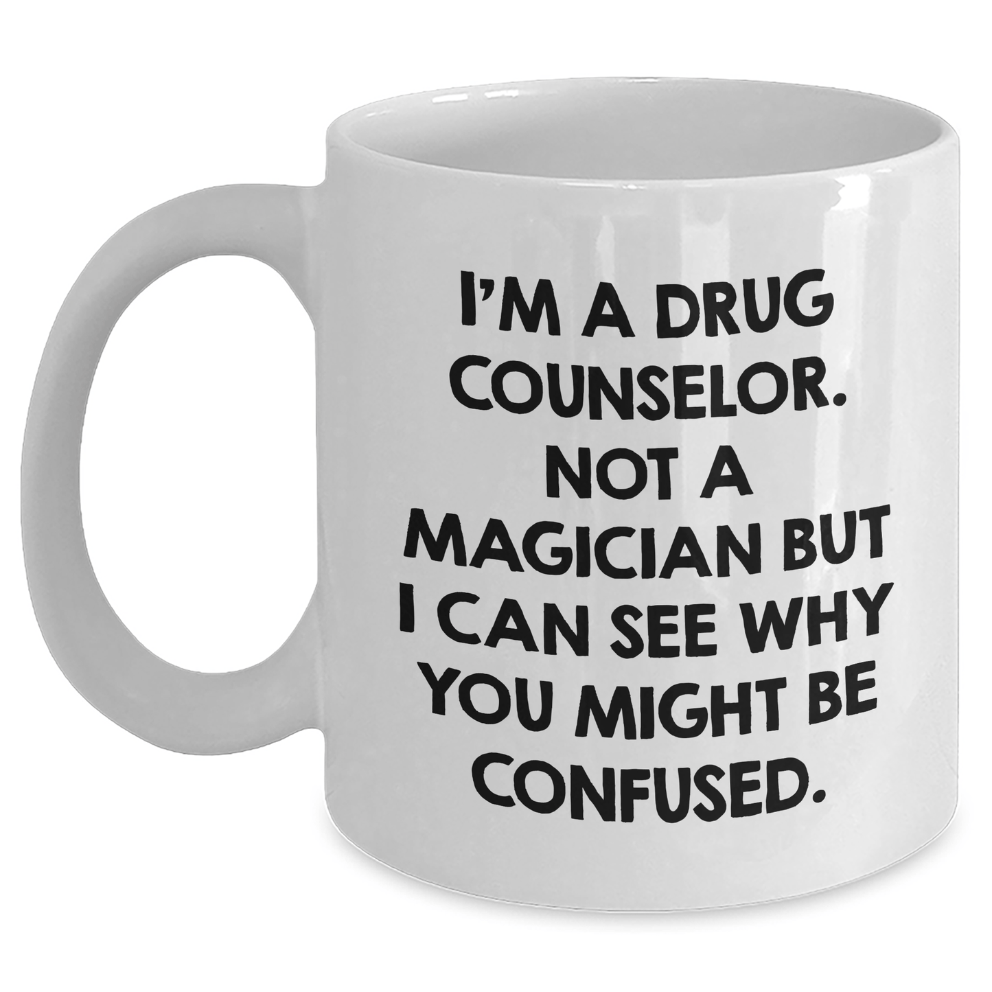 'Funny' Gift for Drug Counselors - 'I'm A Drug Counselor. Not A Magician...' White Coffee Mug, Gifts from Friends, Family, or Coworkers - Unique Father's Day Unique Gifts for Men - The Buy Boom