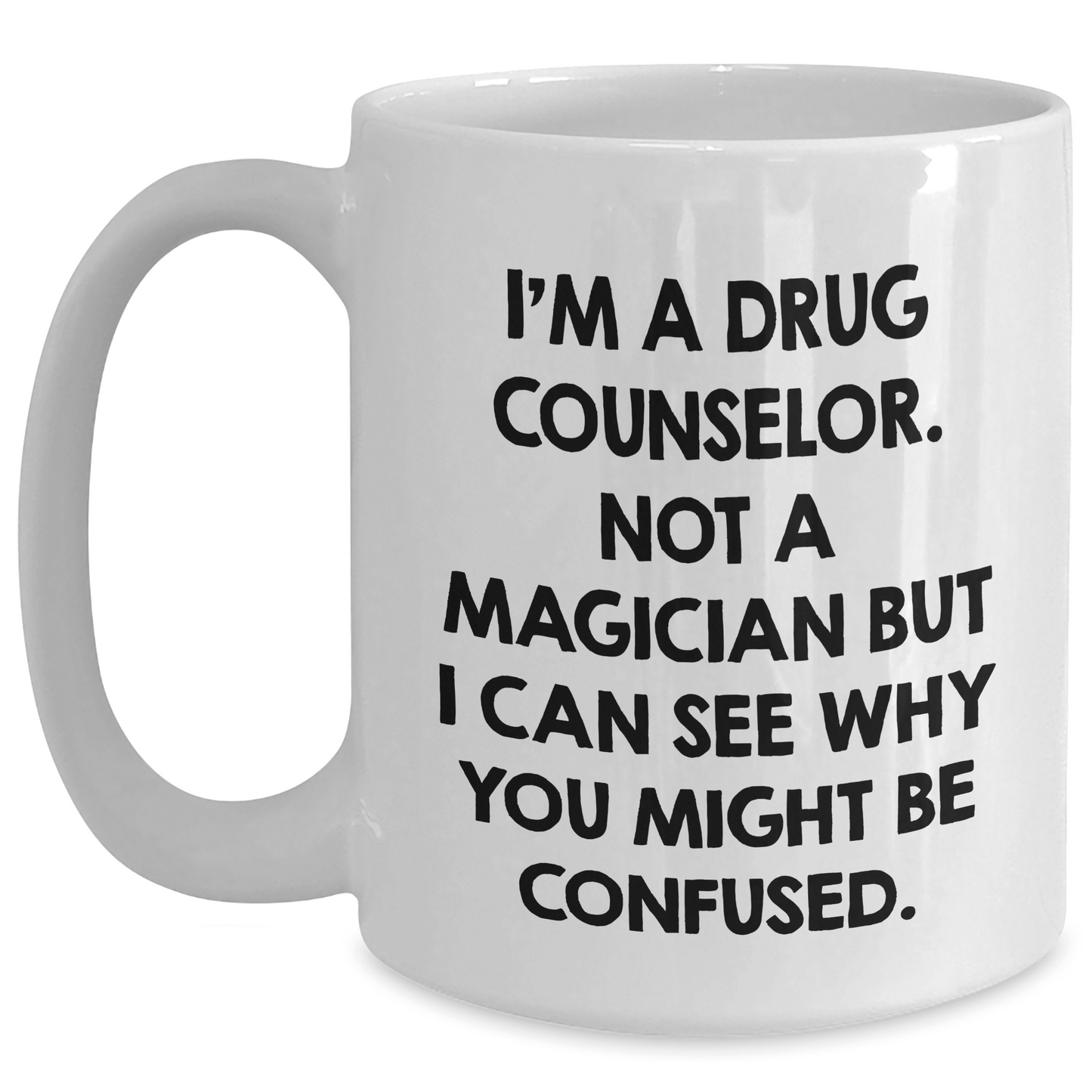 'Funny' Gift for Drug Counselors - 'I'm A Drug Counselor. Not A Magician...' White Coffee Mug, Gifts from Friends, Family, or Coworkers - Unique Father's Day Unique Gifts for Men - The Buy Boom