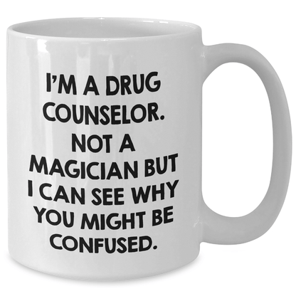 'Funny' Gift for Drug Counselors - 'I'm A Drug Counselor. Not A Magician...' White Coffee Mug, Gifts from Friends, Family, or Coworkers - Unique Father's Day Unique Gifts for Men - The Buy Boom