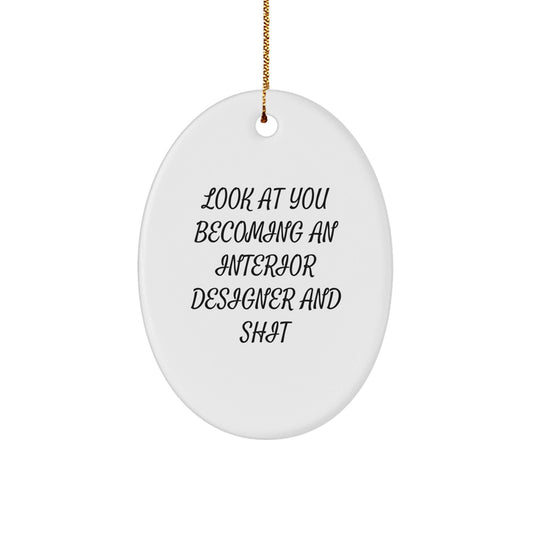Funny Gift for Interior Designer, Oval Ornament for Christmas, Interior Designer Become an Interior Designer and Shit - The Buy Boom