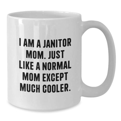 Funny Gift for Janitor Mom, I Am A Janitor Mom, Gifts from Mom for Janitor, White Coffee Mug, Christmas Unique Gifts - The Buy Boom