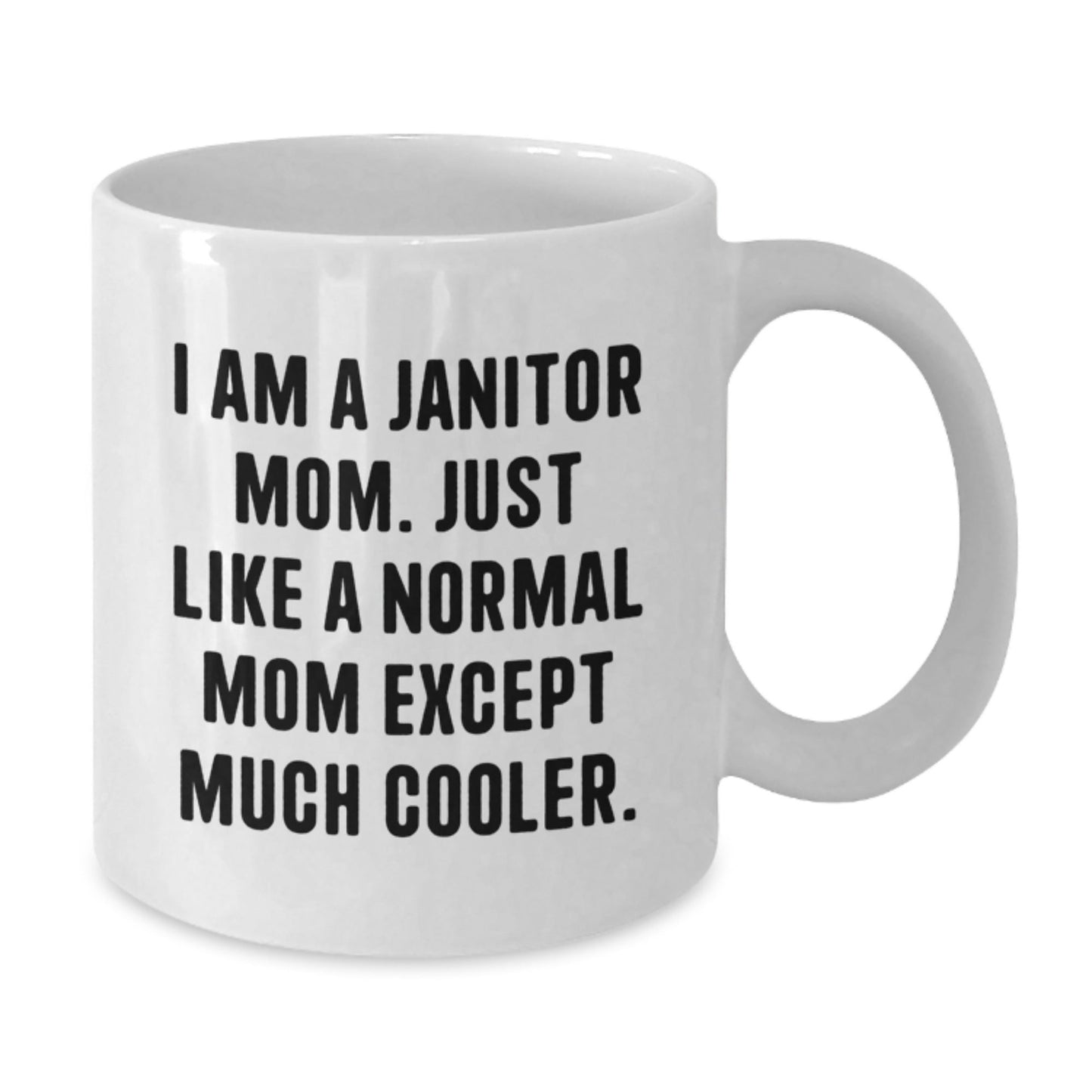 Funny Gift for Janitor Mom, I Am A Janitor Mom, Gifts from Mom for Janitor, White Coffee Mug, Christmas Unique Gifts - The Buy Boom