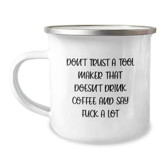 Funny Gift for Tool Makers - 'Don't Trust A Tool Maker' Camping Mug, Unique Tool Maker Gifts from Friends and Family for Men and Women - The Buy Boom