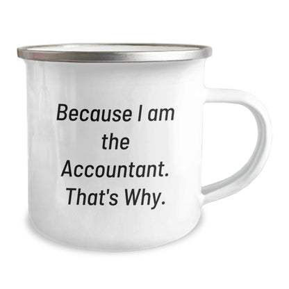 Funny Gifts for Accountants - Because I Am The Accountant. That's Why. Camping Mug, Unique Christmas Unique Gifts from Friends, Coworkers to Men, Women, Family - The Buy Boom