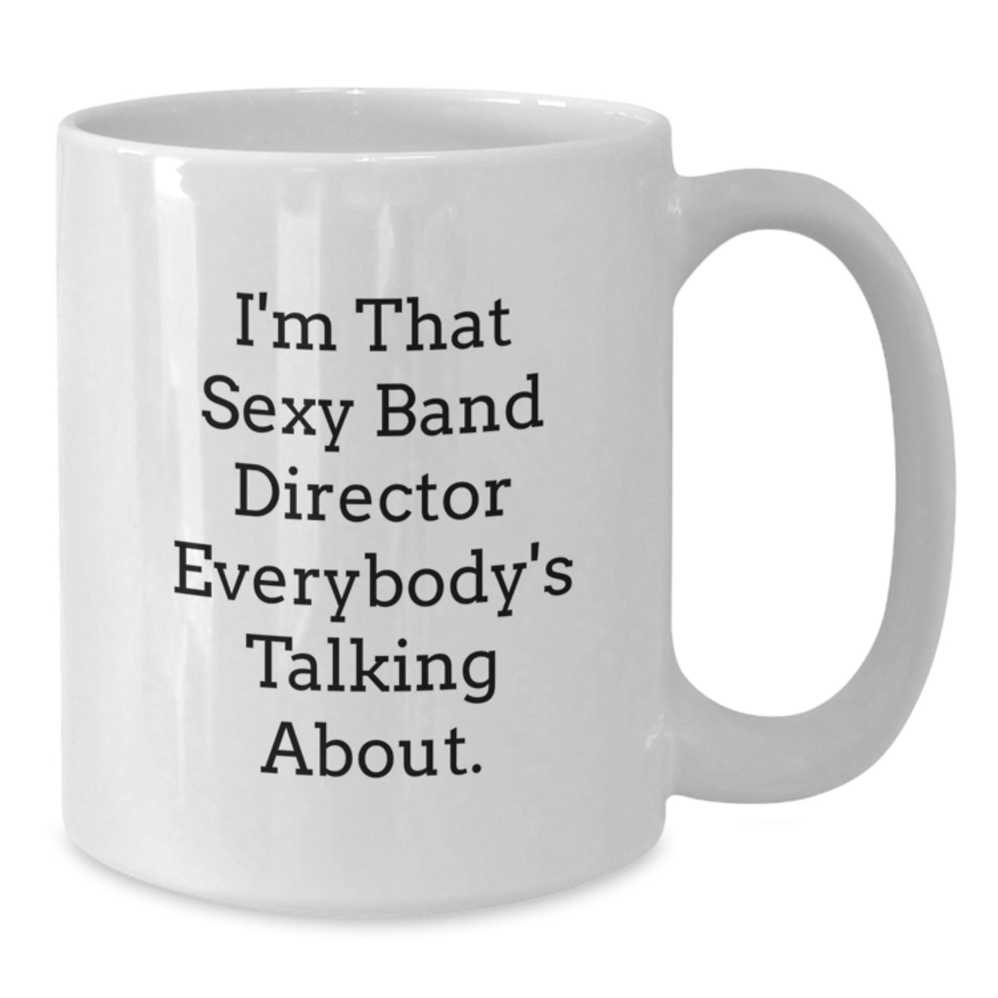 Funny Gifts for Band Directors, White Coffee Mugs with I'm That Sexy Quote, Christmas Unique Presents from Friends for Men - The Buy Boom