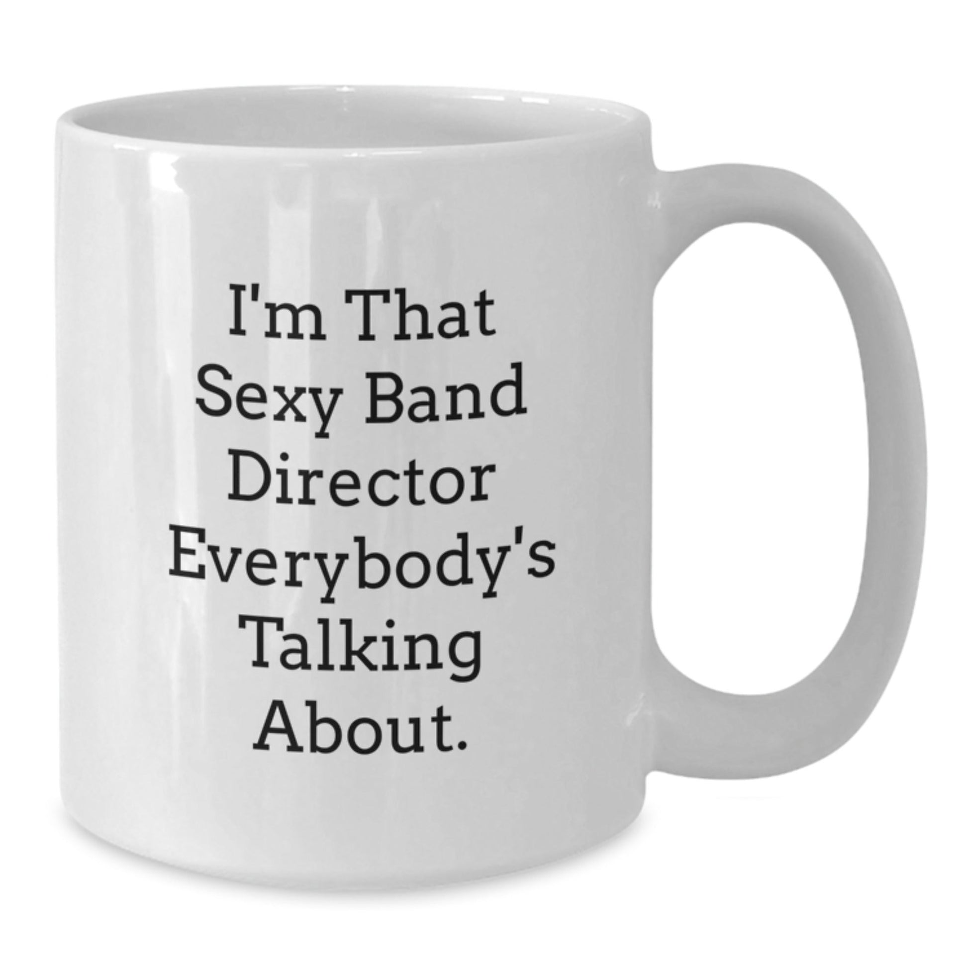 Funny Gifts for Band Directors, White Coffee Mugs with I'm That Sexy Quote, Christmas Unique Presents from Friends for Men - The Buy Boom