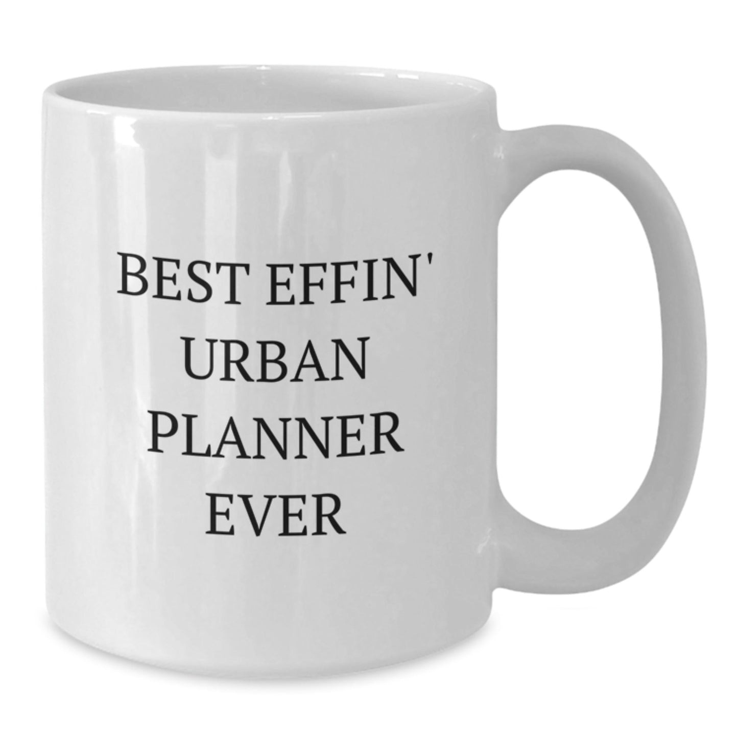 Funny Gifts for Friends Family from Men Urban Planner Enthusiasts Best Effin' Urban Planner Ever White Coffee Mug - The Buy Boom