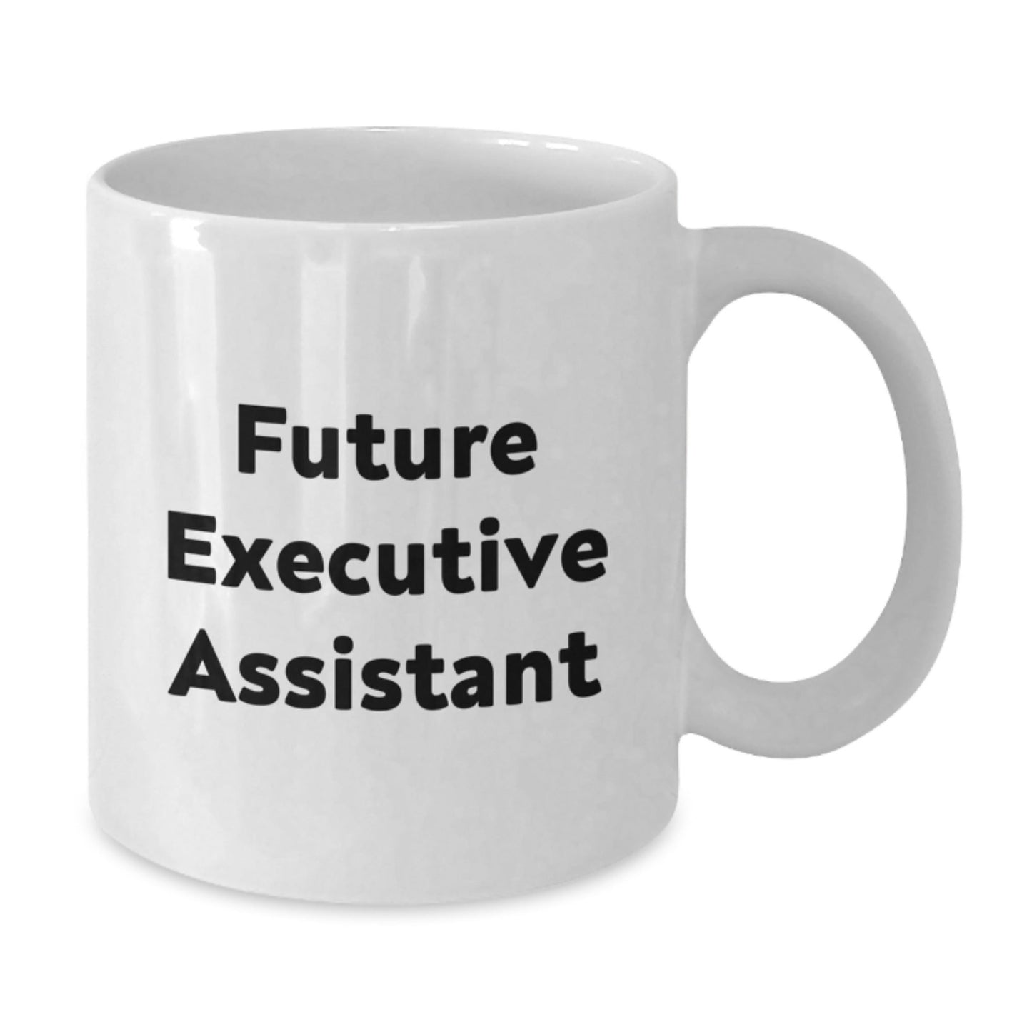 Funny Gifts for Future Executive Assistant, White Coffee Mug, Inspirational Quote from Friends, Christmas Unique Gifts - The Buy Boom