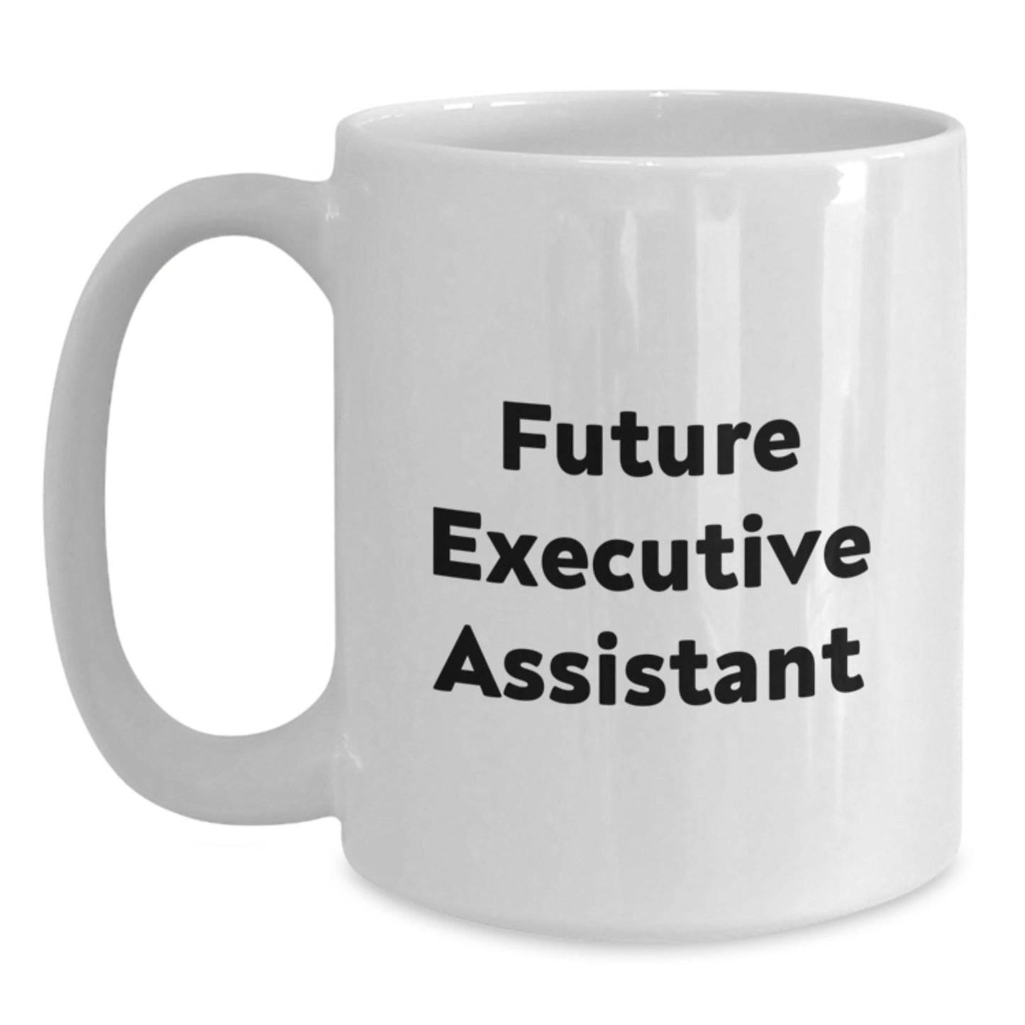 Funny Gifts for Future Executive Assistant, White Coffee Mug, Inspirational Quote from Friends, Christmas Unique Gifts - The Buy Boom