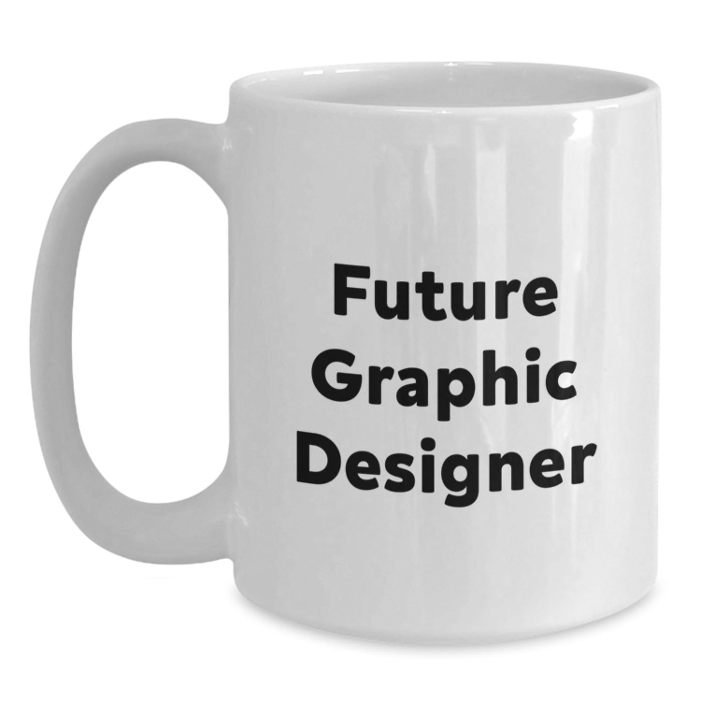 Funny Gifts for Future Graphic Designer, White Coffee Mug with Inspirational Quote, Perfect Graduation Present from Friends, Gifts from Family for Him/Her - The Buy Boom
