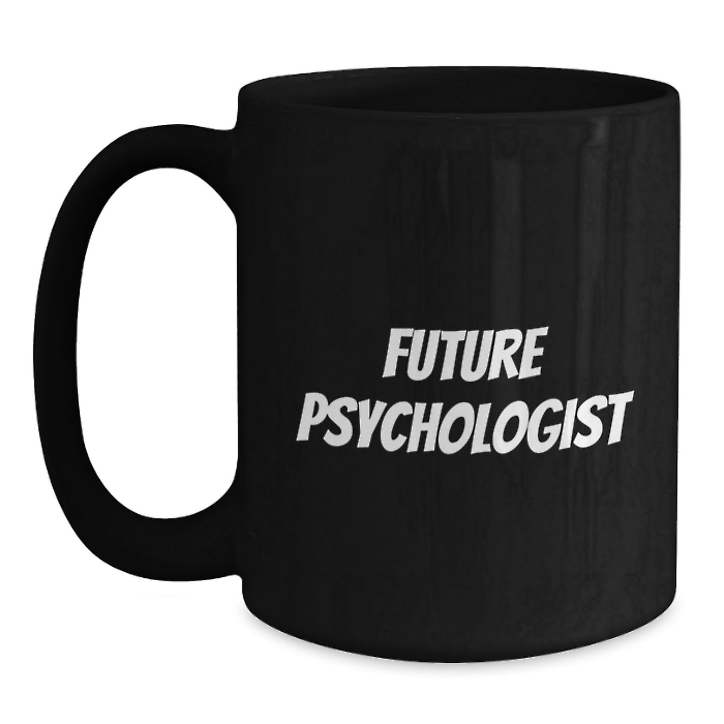 Funny Gifts for Future Psychologist, Black Coffee Mug with Inspirational Quote, Christmas Unique Gifts from Men to Family - The Buy Boom