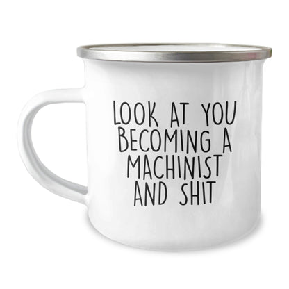Funny Gifts for Machinist Men - Christmas Unique Machinist Gifts from Family - Look At You Becoming A Machinist And Shit Camping Mug - The Buy Boom