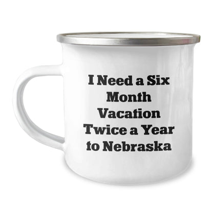 Funny Gifts for Nebraska Friends, 'I Need A Six Month Vacation Twice A Year', 12 oz Camping Mug - The Buy Boom