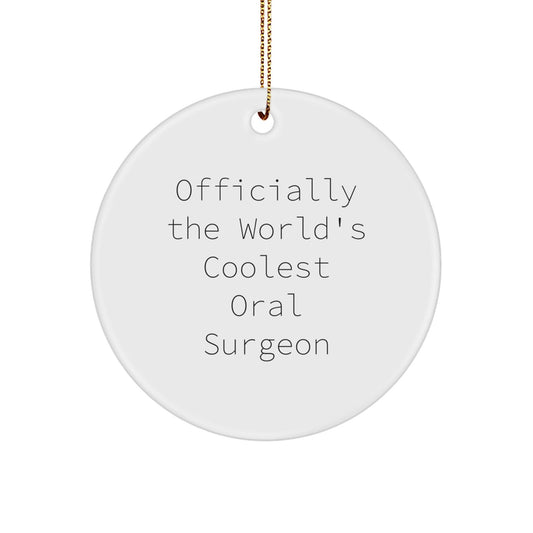 Funny Gifts for Oral Surgeon Men, 'Officially The World's Coolest Oral Surgeon' Christmas Unique Circle Ornament, White Circle Shaped MDF Material - The Buy Boom