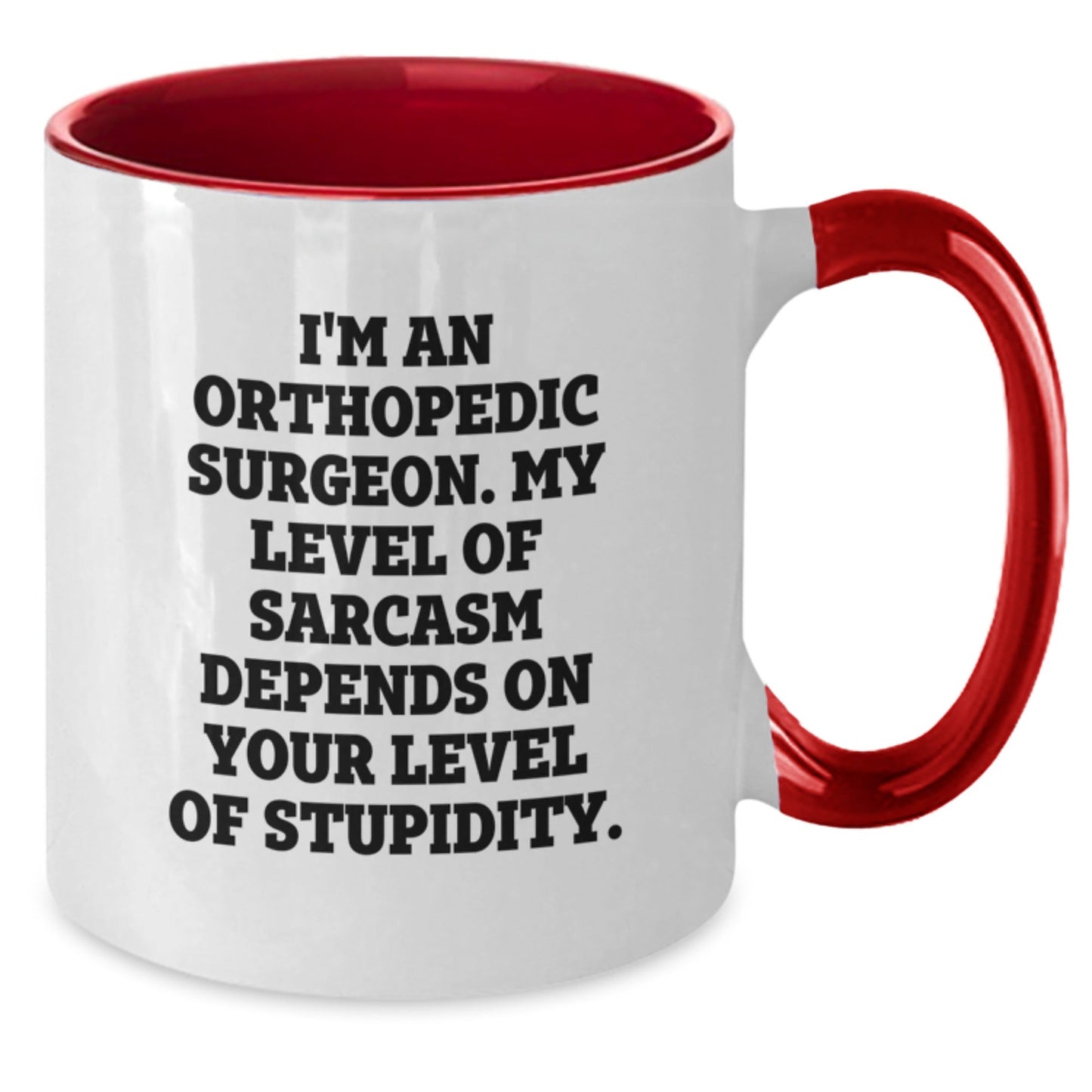 Funny Gifts for Orthopedic Surgeon, Christmas Unique Gifts from Friends, Men, Women, Coworkers, Family - Two Tone Coffee Mug with Sarcasm Quote - The Buy Boom