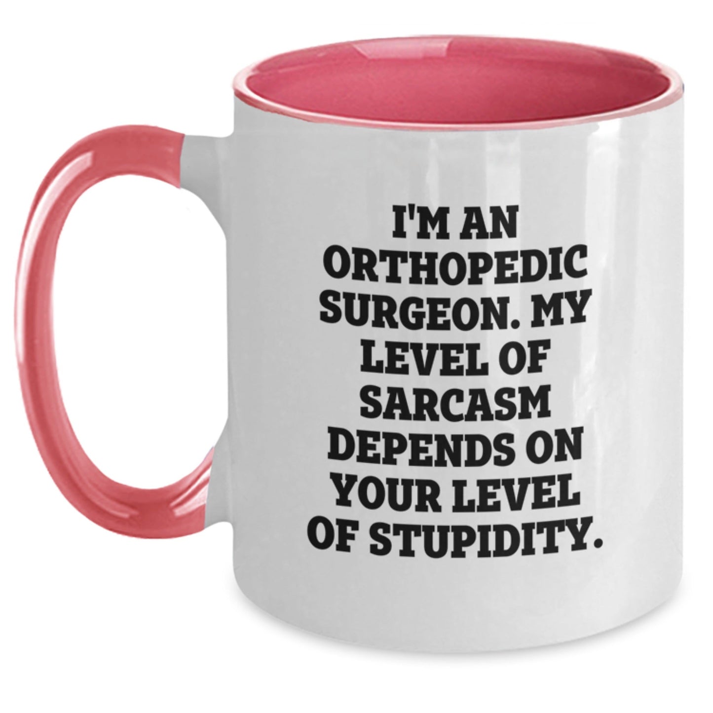 Funny Gifts for Orthopedic Surgeon, Christmas Unique Gifts from Friends, Men, Women, Coworkers, Family - Two Tone Coffee Mug with Sarcasm Quote - The Buy Boom