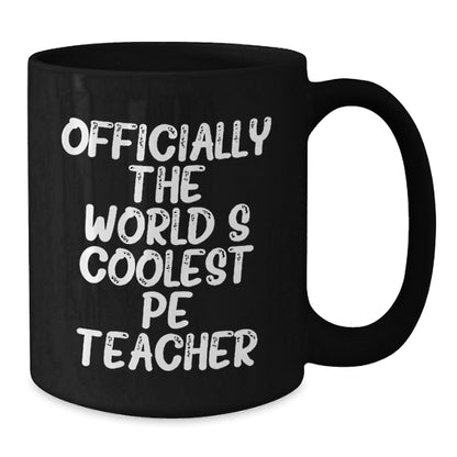 Funny Gifts for PE Teacher, Officially The World's Coolest Pe Teacher, Black Coffee Mug, Perfect Christmas Unique Gifts from Friends - The Buy Boom