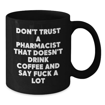 Funny Gifts for Pharmacist Men from Friends with 'Don't Trust A Pharmacist That Doesn't Drink Coffee And Say F - k A Lot' Black Coffee Mug, Black Ceramic Mug, Christmas Unique Gifts - The Buy Boom