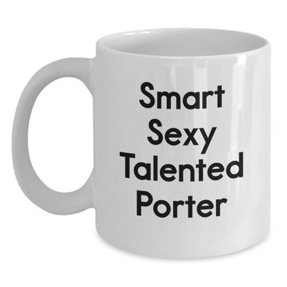 Funny Gifts for Porter, Smart Sexy Talented Porter White Coffee Mug, Birthday Unique Gifts from Friends - The Buy Boom