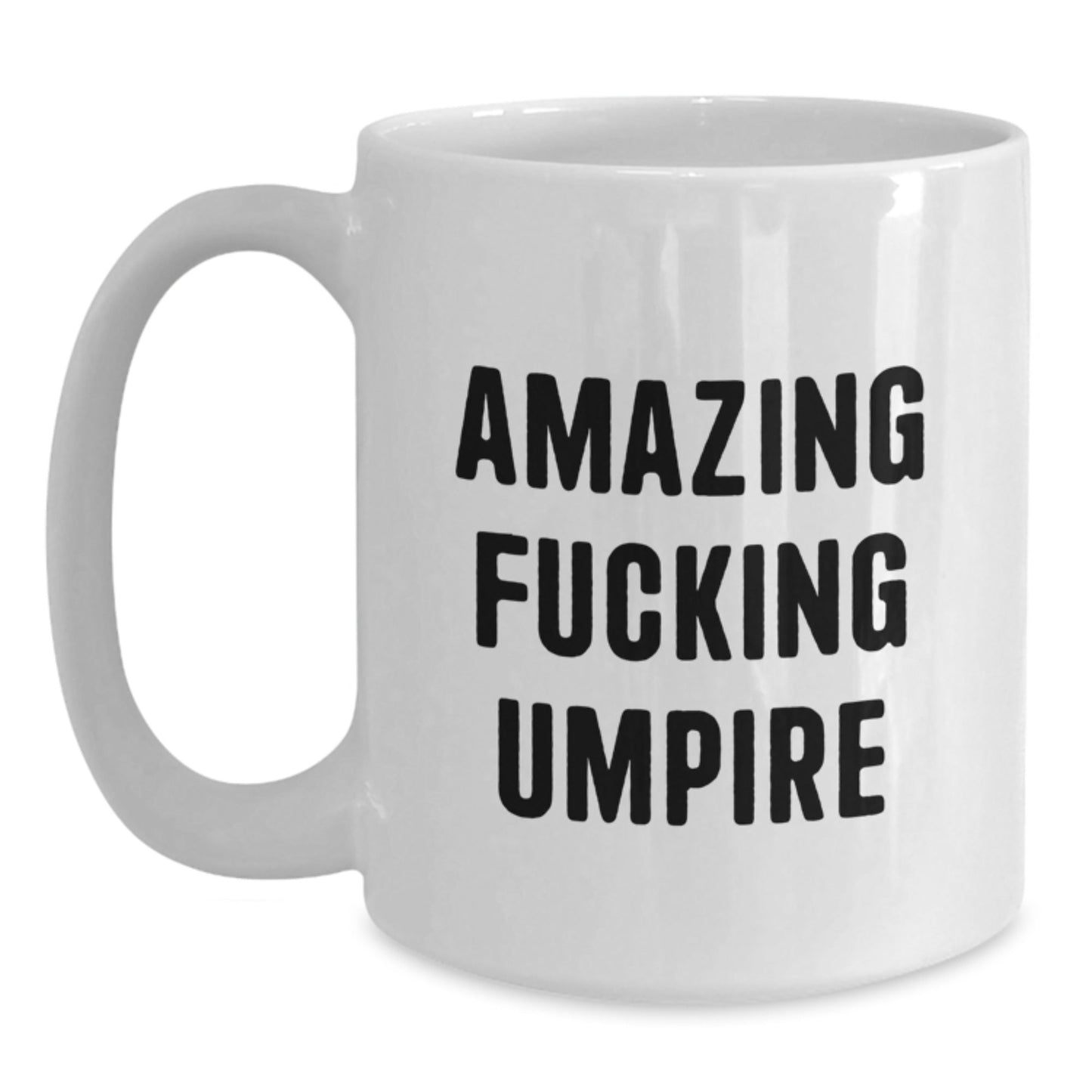 Funny Gifts for Umpire Lovers, Amazing Umpire Quote White Coffee Mug, Christmas Unique Gifts for Men, Friends, Family - The Buy Boom