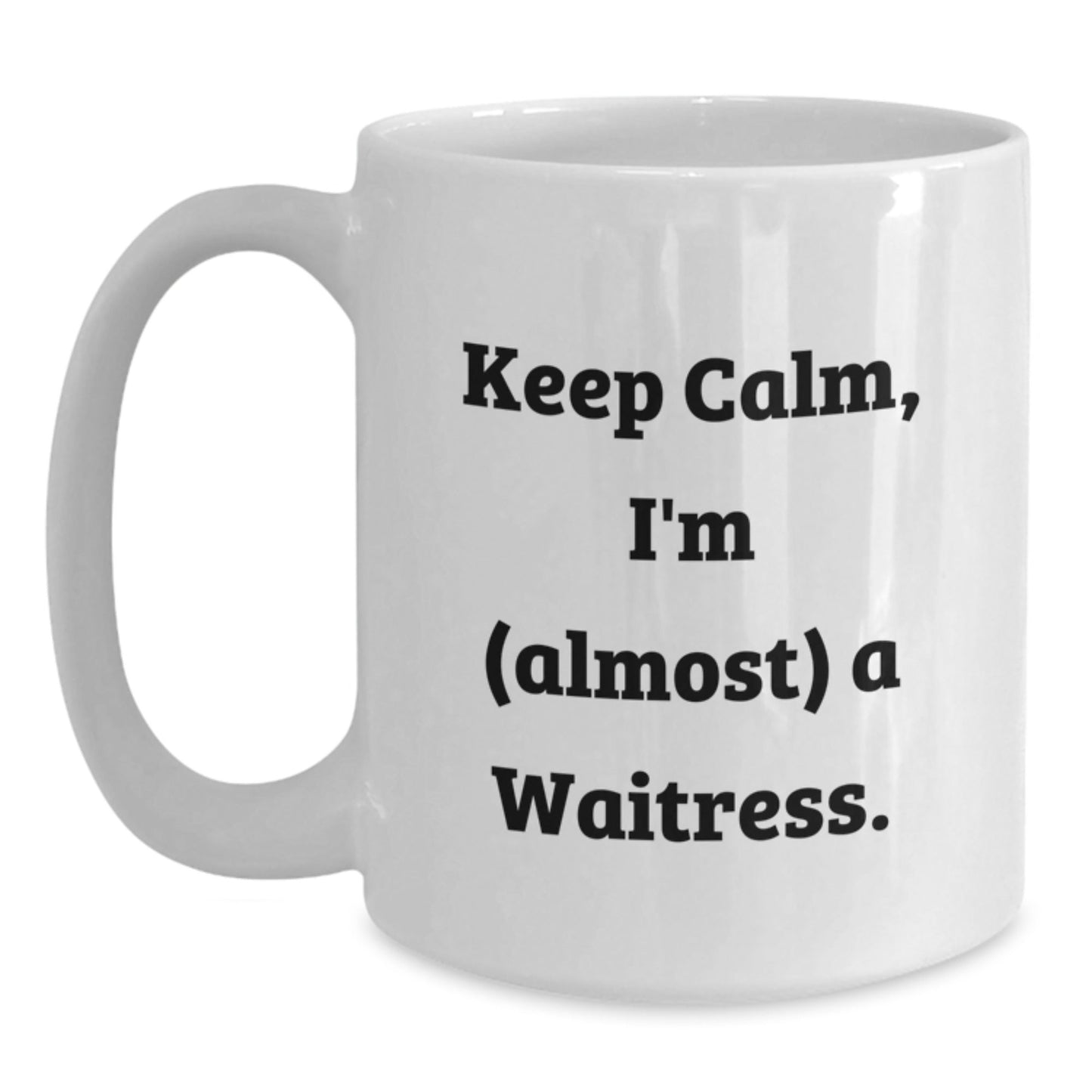 Funny Gifts for Waitress, White Coffee Mug - Keep Calm, I'm (almost) A Waitress - Unique Christmas Unique Gifts from Friends - The Buy Boom