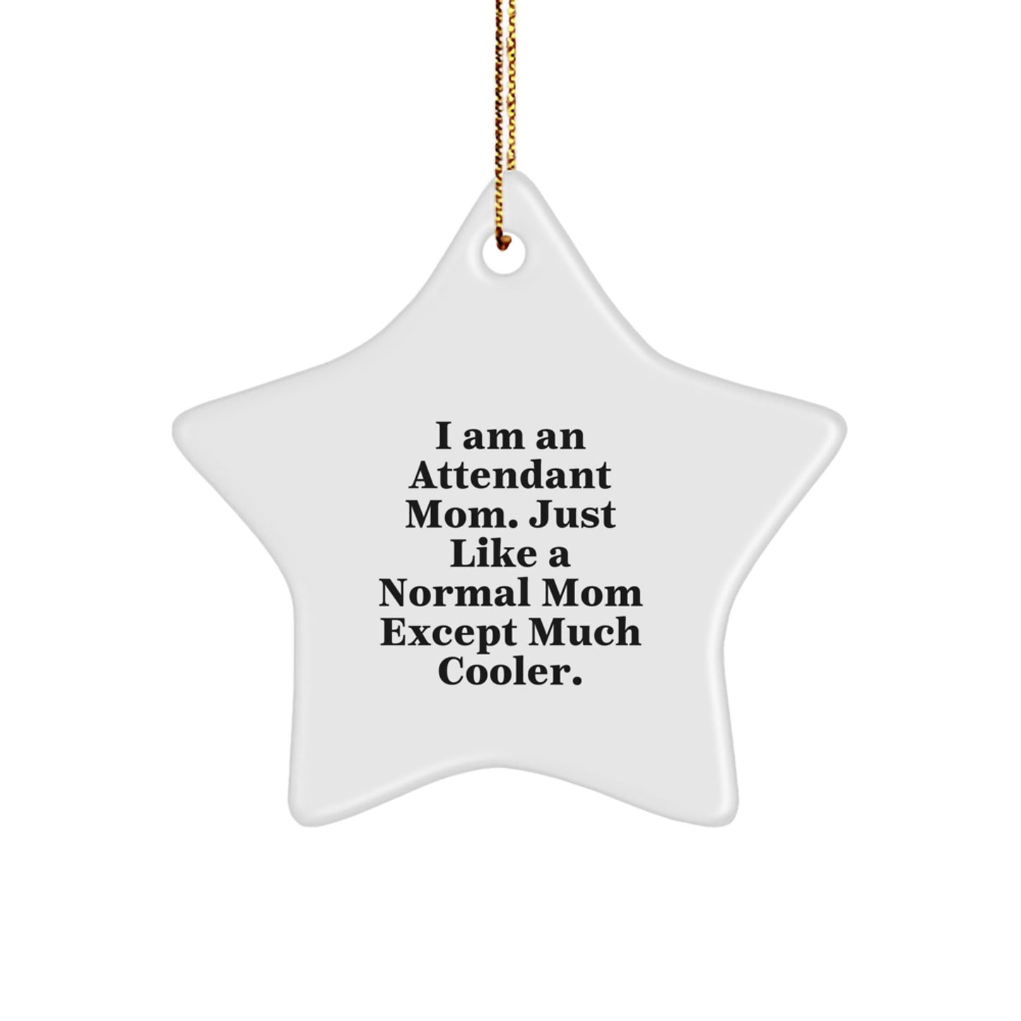 Funny Gifts from Attendant Moms for Attendant Friends and Family Christmas Tree Star Ornament - The Buy Boom