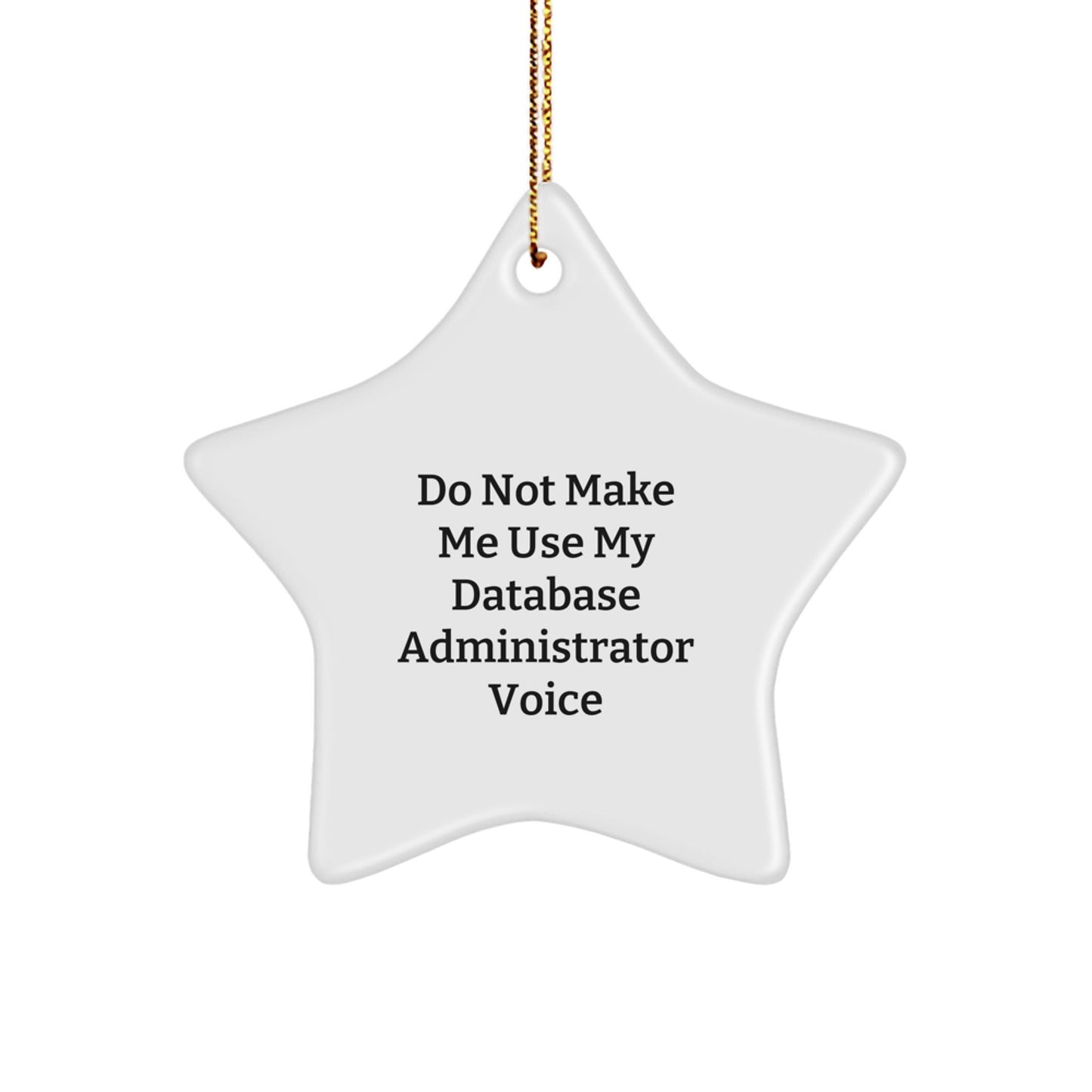 Funny Gifts from Database Administrators, Star Ornament for Christmas Unique Gifts, Do Not Make Me Use My Voice Humor Mug Substitute - The Buy Boom