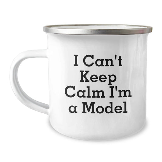 Funny Gifts from Family and Friends for Model Enthusiasts, Unique Christmas Unique Model Gifts for Men, 'I Can't Keep Calm I'm A Model' Camping Mug - The Buy Boom