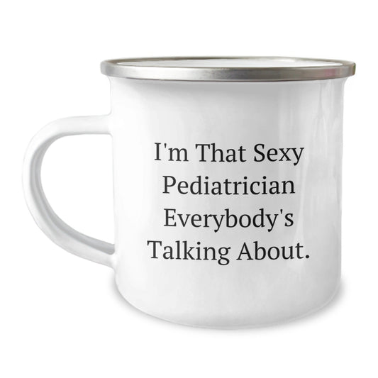 Funny Gifts from Family to Pediatrician Men Christmas Unique Mugs I'm That Sexy Pediatrician Everybody's Talking About - The Buy Boom
