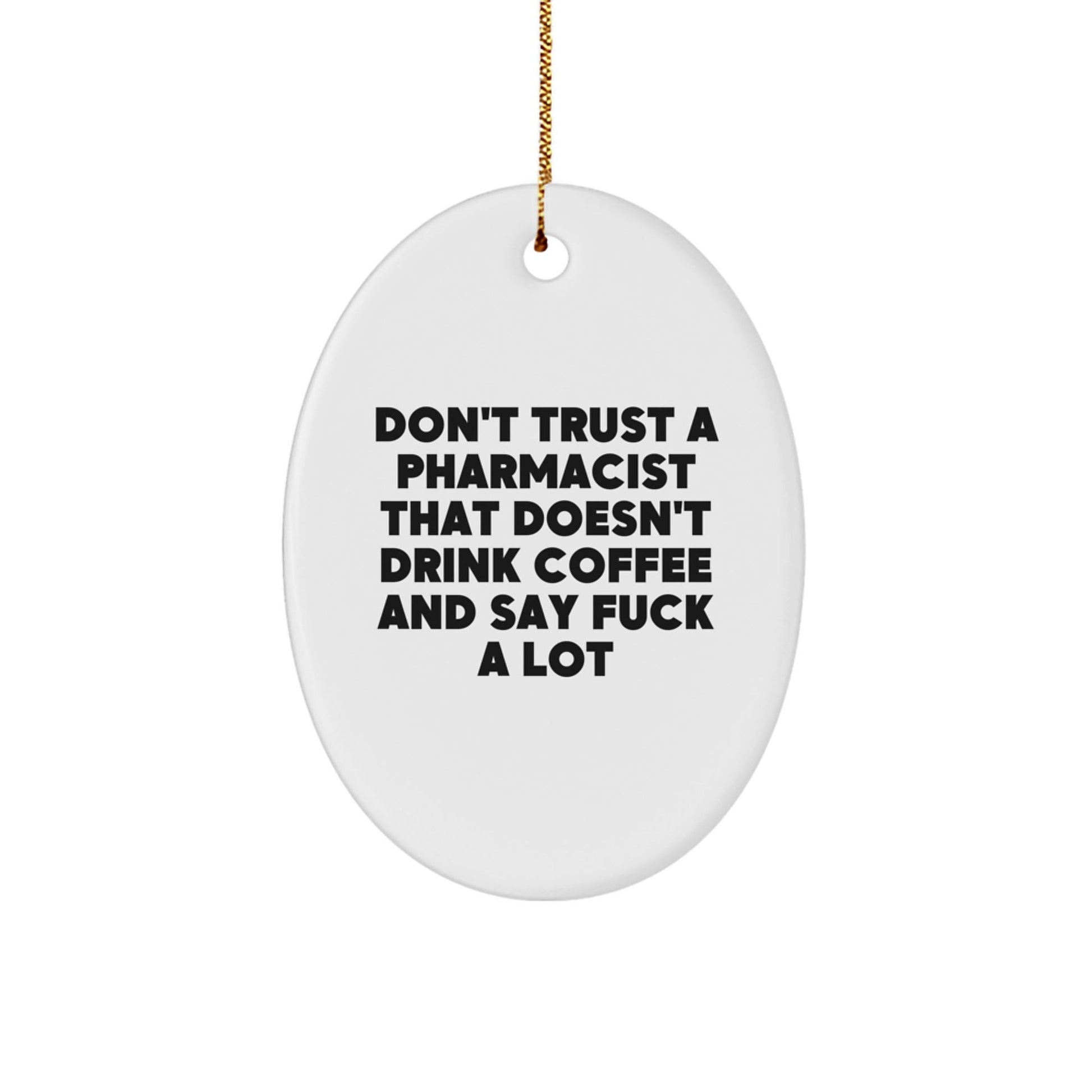 Funny Gifts from Friends and Family for Pharmacist Oval Ornament Don't Trust a Pharmacist That Doesn't Drink Coffee - Christmas Unique Gifts - The Buy Boom