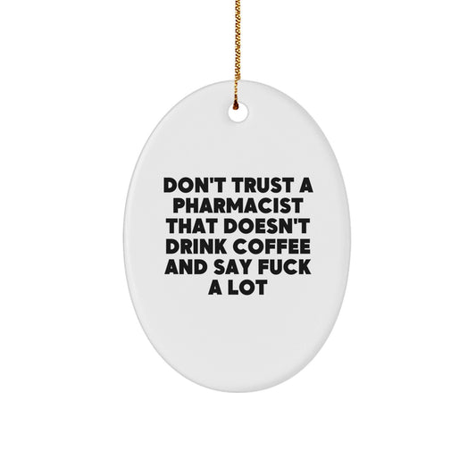 Funny Gifts from Friends and Family for Pharmacist Oval Ornament Don't Trust a Pharmacist That Doesn't Drink Coffee - Christmas Unique Gifts - The Buy Boom