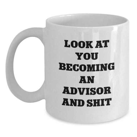 Funny Gifts from Friends for Advisors - Look At You Becoming An Advisor And Shit White Coffee Mug for Christmas - The Buy Boom