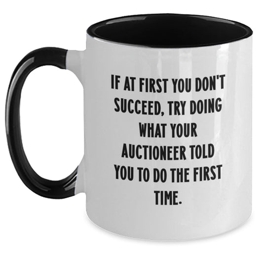 Funny Gifts from Friends for Auctioneer Christmas Unique Mugs - If At First You Don't Succeed, Try Doing What Your Auctioneer Told You To Do The First Time. - The Buy Boom
