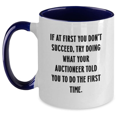 Funny Gifts from Friends for Auctioneer Christmas Unique Mugs - If At First You Don't Succeed, Try Doing What Your Auctioneer Told You To Do The First Time. - The Buy Boom