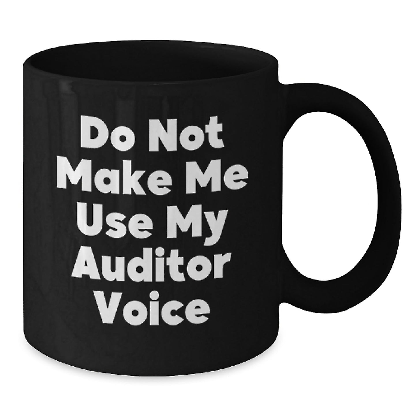 Funny Gifts from Friends for Auditor - Black Coffee Mug, Do Not Make Me Use My Auditor Voice Christmas Unique Gift - The Buy Boom