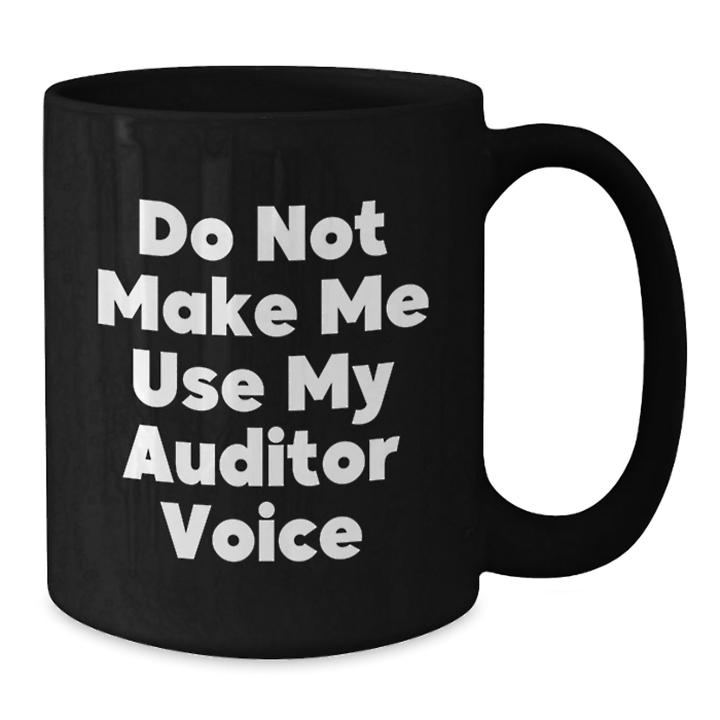 Funny Gifts from Friends for Auditor - Black Coffee Mug, Do Not Make Me Use My Auditor Voice Christmas Unique Gift - The Buy Boom