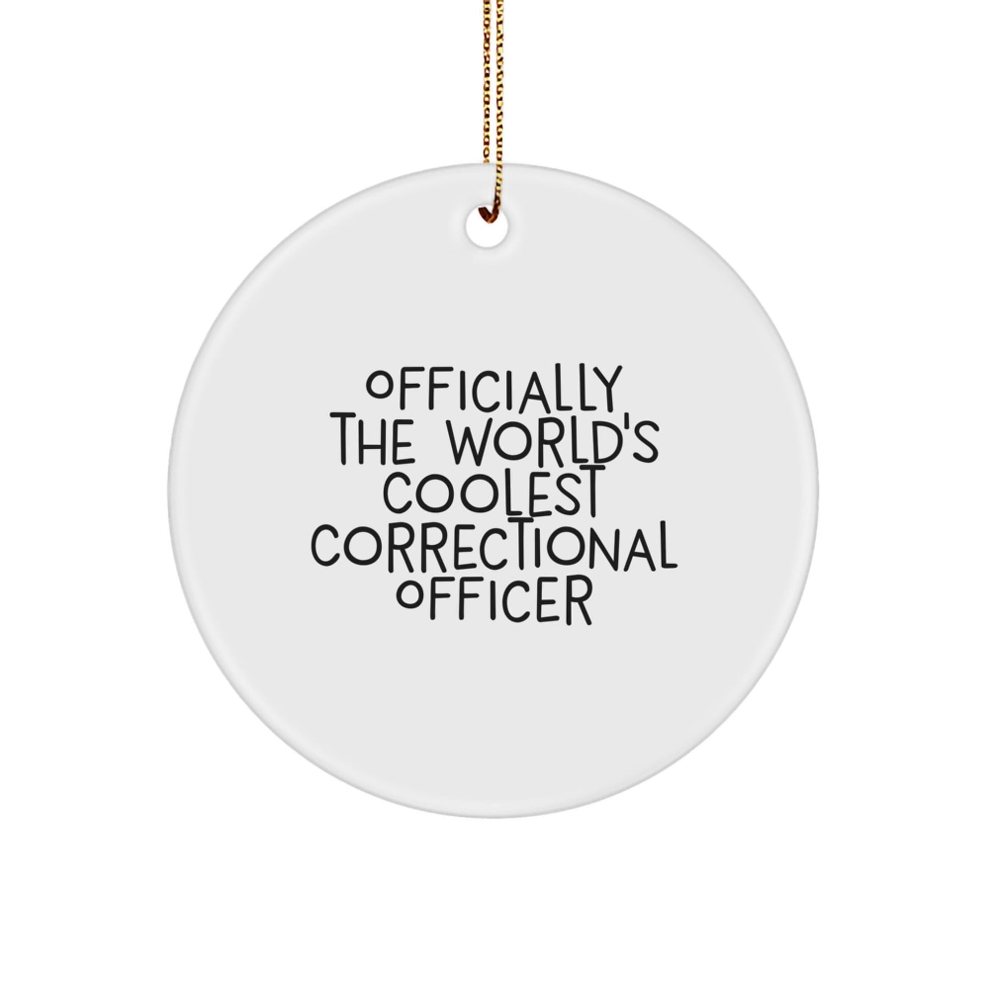 Funny Gifts from Friends for Correctional Officer - 'Officially The World's Coolest' Circle Ornament, Unique Christmas Unique Gifts - The Buy Boom